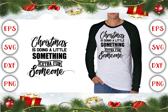 Christmas is Doing a Little Something Extra for Someone T-Shirt Design