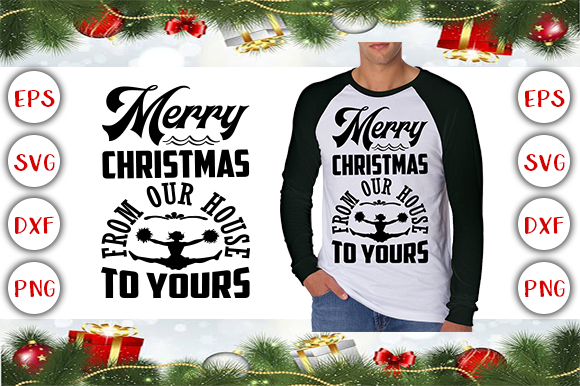 Merry Christmas from Our House to Yours T-Shirt Designs